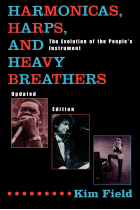 Harmonicas, Harps and Heavy Breathers: The Evolution of the People's Instrument, Updated Edition: The Evolution of the People's Instrument, Updated Edition (Updated)