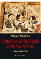 Oligarquía o democracia. España, nuestro futuro