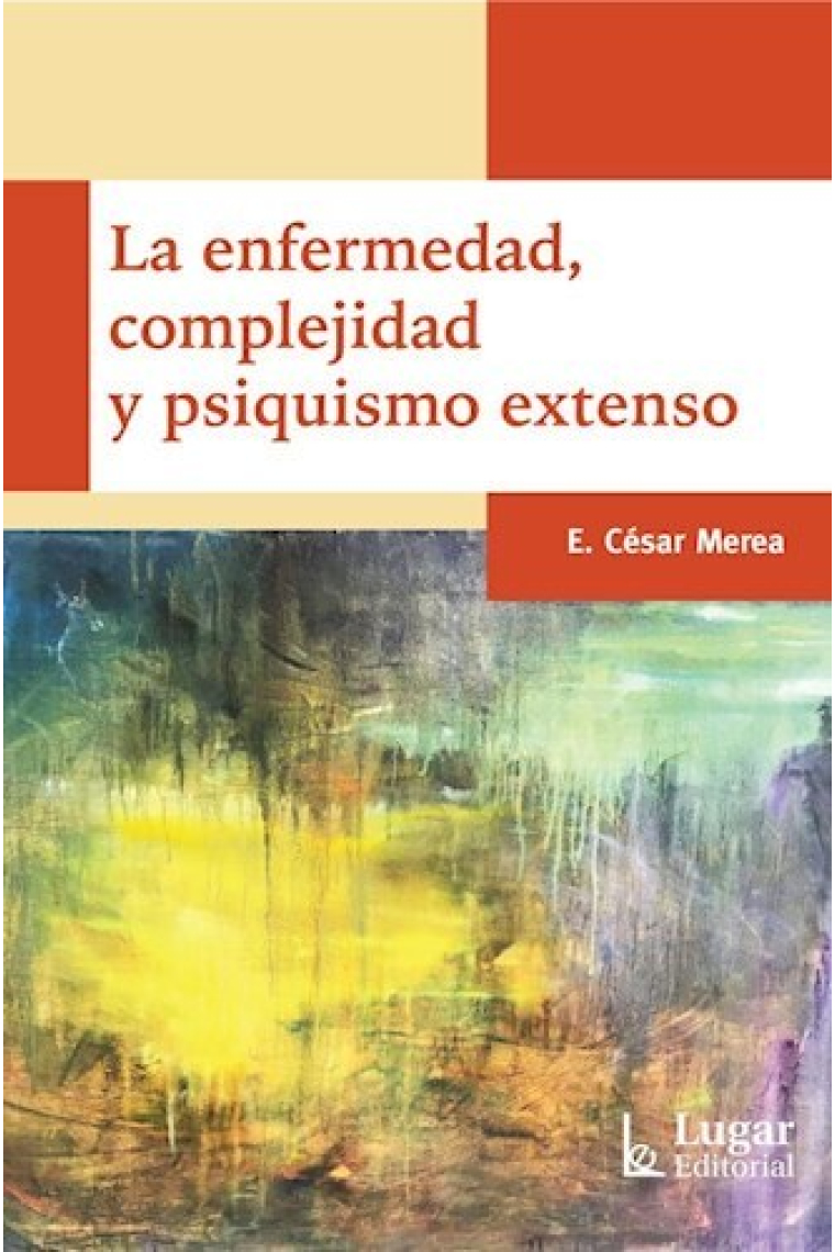 La enfermedad, complejidad y psiquismo extenso