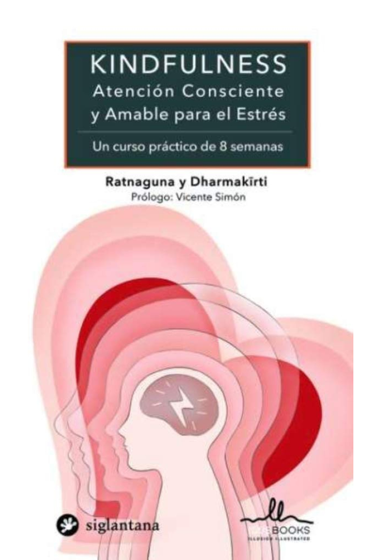 Kindfulness. Atención consciente y amable para el estrés. Un curso práctico de 8 semanas