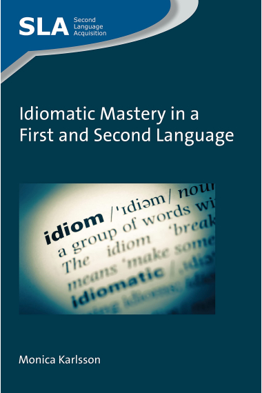 Idiomatic Mastery in a First and Second Language: 130 (Second Language Acquisition)