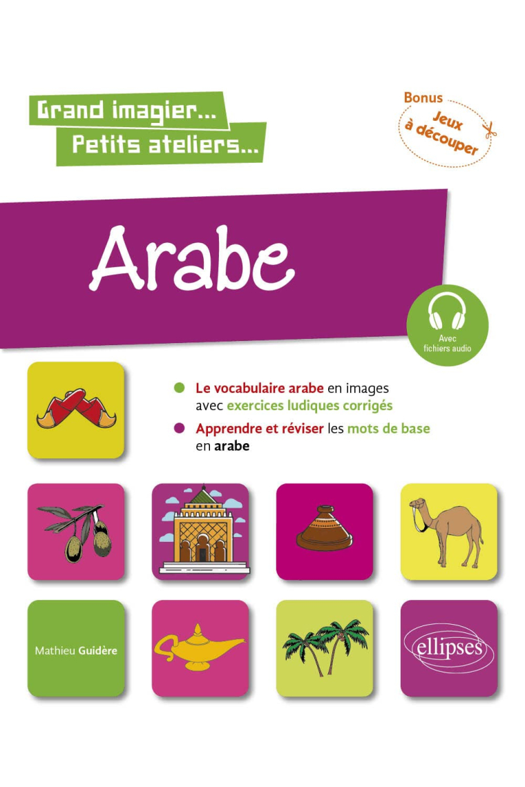 Arabe en images avec exercices ludiques: Apprendre et réviser les mots de base niveau A1