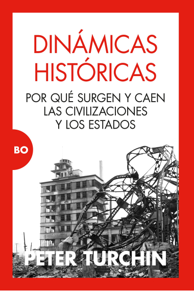 Dinámicas históricas. Por qué las civilizaciones surgen y desaparecen