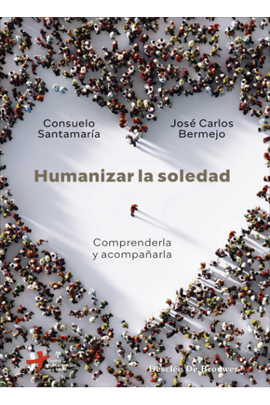 Humanizar la soledad. Comprenderla y acompañarla.