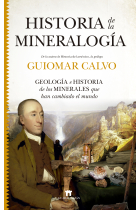 Historia de la mineralogía. Geología e historia de los minerales que han cambiado el mundo