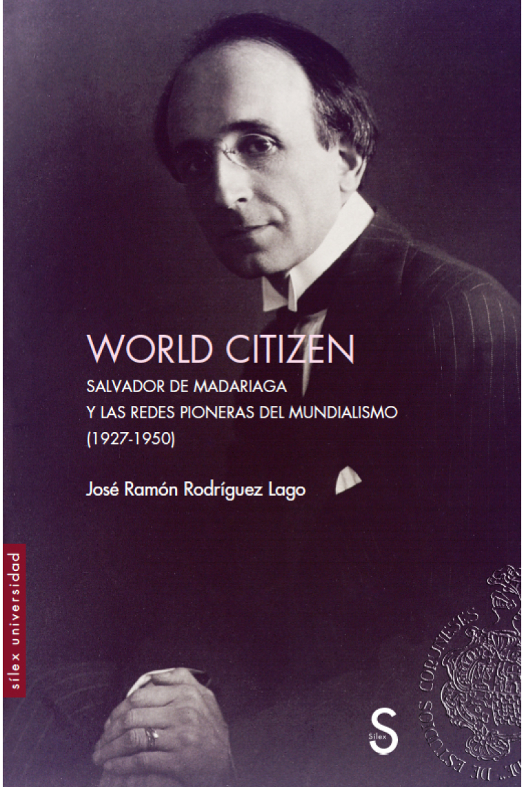 World Citizen. Salvador de Madariaga y las redes pioneras del Mundialismo (1927-1950)