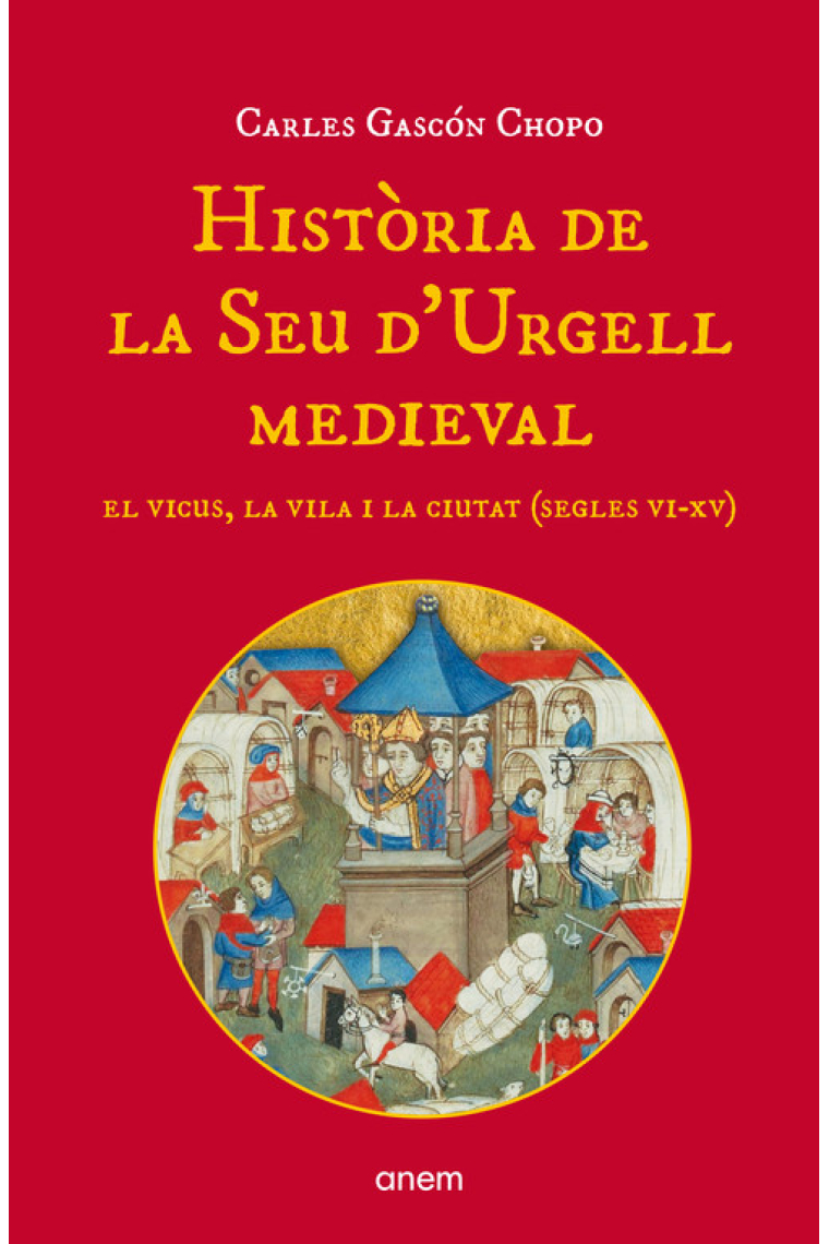 Història de la Seu d'Urgell medieval. El vicus, la vila i la ciutat (segles VI-XV)