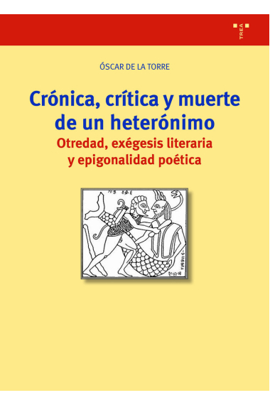 CRÓNICA, CRÍTICA Y MUERTE DE UN HETERÓNIMO