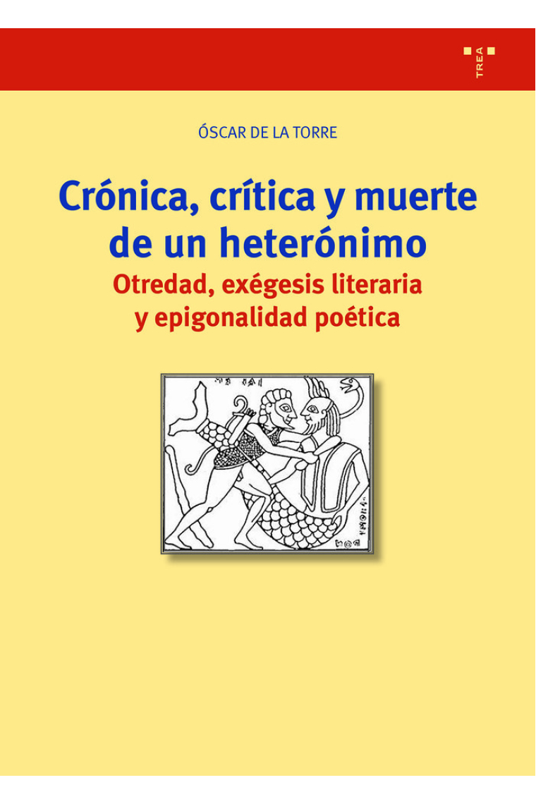 CRÓNICA, CRÍTICA Y MUERTE DE UN HETERÓNIMO