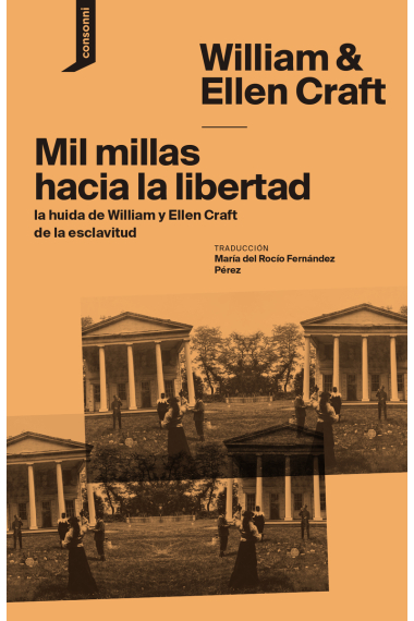 Mil millas hacia la libertad. La huida de William y Ellen Craft de la esclavitud