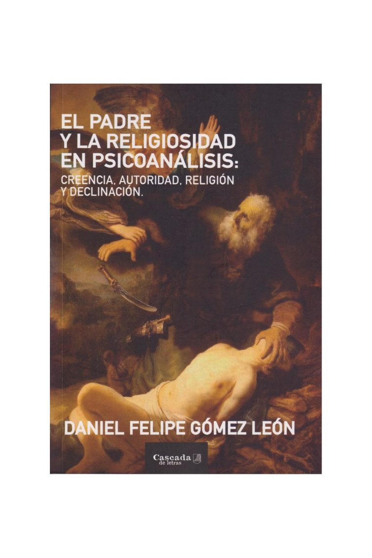 El padre y la religiosidad en psicoanálisis. Creencia, autoridad, religión y declinación