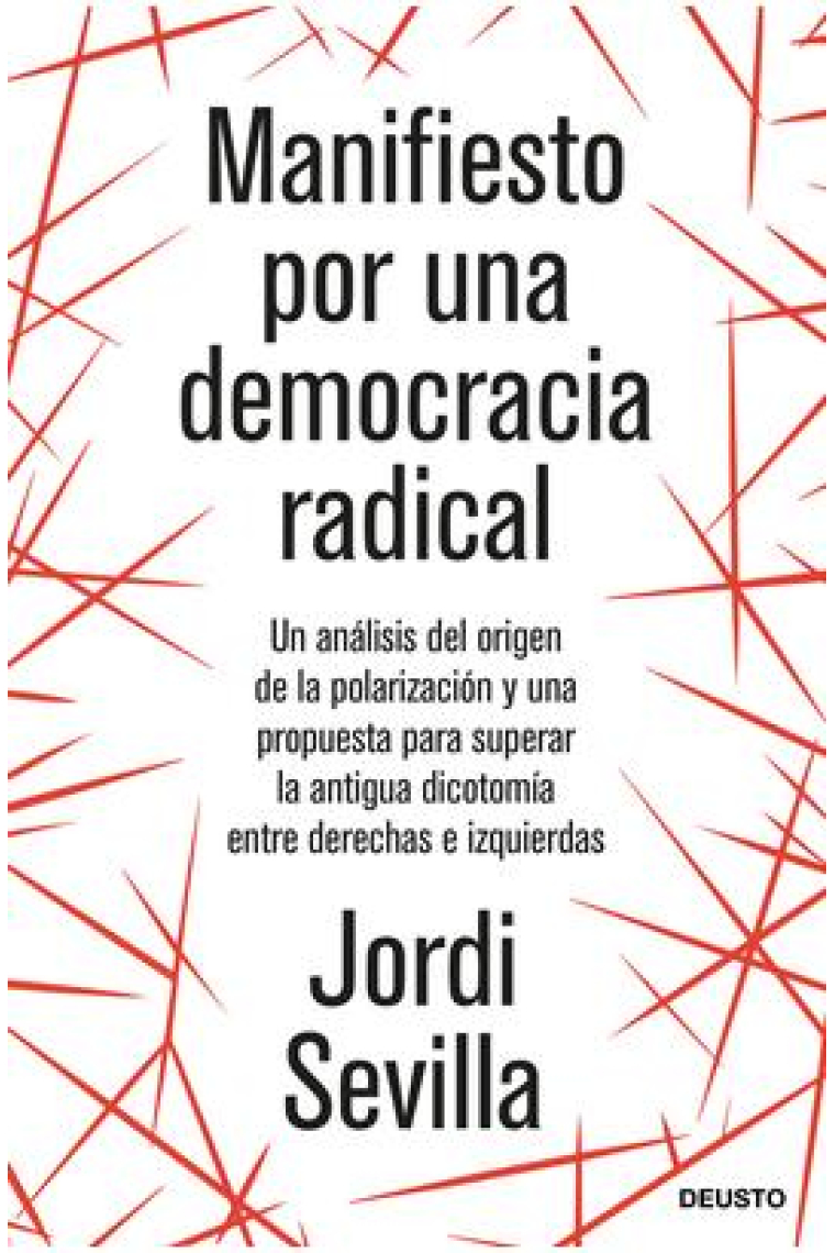 Manifiesto por una democracia radical. Un análisis del origen de la polarización y una propuesta para superar la antigua dicotomía entre derechas e izquierdas