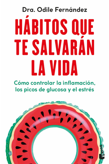 Hábitos que te salvarán la vida. Cómo controlar la inflamación, los picos de glucosa y el estrés