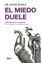 El miedo duele. Anatomía de las emociones