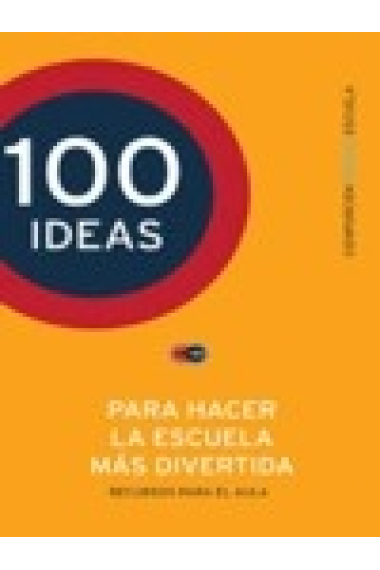 100 Ideas para hacer la escuela más divertida. Recursos para el aula