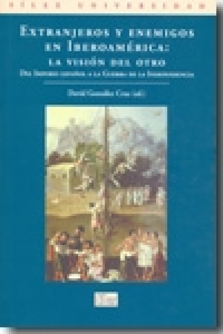 Extranjeros y enemigos, la visión del otro. Del Imperio español a la Guerra de la Independencia