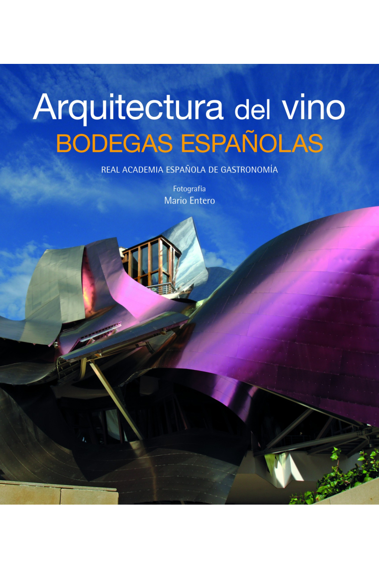 Las bodegas españolas. Arquitectura del vino