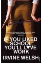 IF YOU LIKED SCHOOL, YOU'LL LOVE WORK