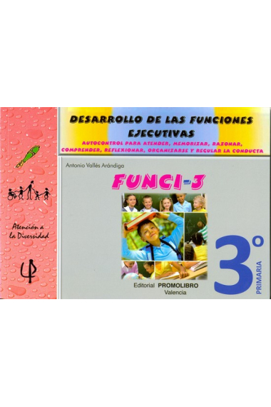 FUNCI-3 : Desarrollo de las funciones ejecutivas, 3º Primaria (Autocontrol para atender, memorizar, razonar, comprender, reflexionar, organizarse y regular la conducta)