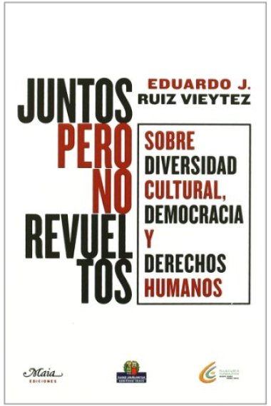 Juntos pero no revueltos. Sobre diversidad cultural, democracia y derechos