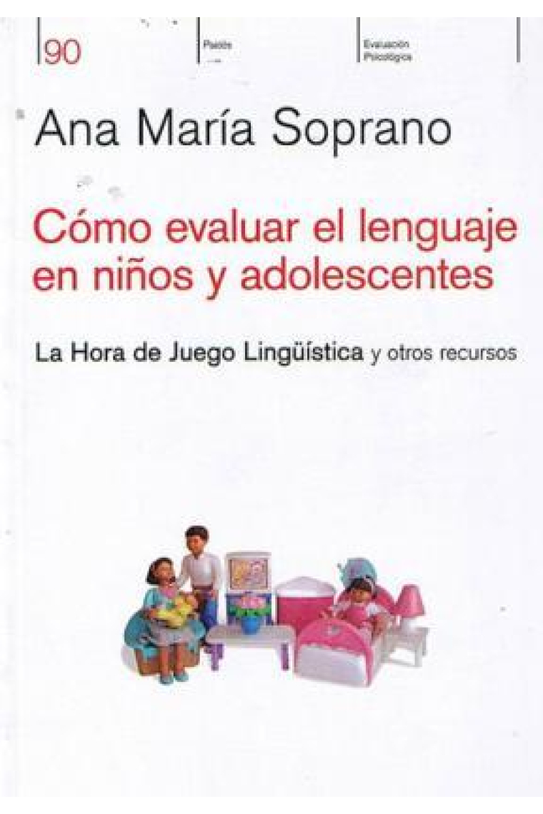 Cómo evaluar el lenguaje en niños y adolesecentes : La hora de juego lingüística y otros recursos