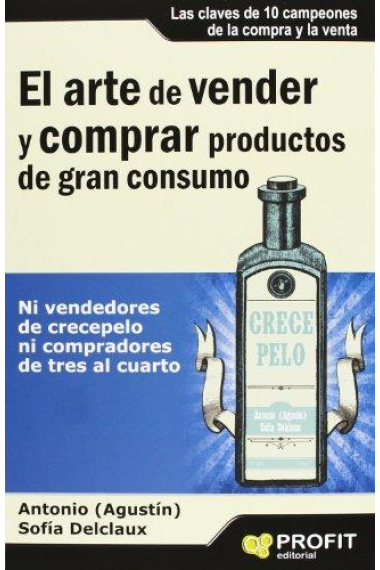 El arte de vender y comprar productos de gran consumo. Ni vendedores de crecepelo ni compradores de tres al cuarto