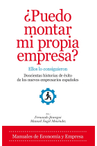 ¿Puedo montar mi propia empresa?. Ellos lo consiguieron. Doscientas historias de éxito de los nuevos empresarios españoles