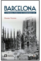 Barcelona. A Historical Guide to the Contemporary City