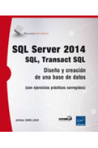 SQL Server 2014- SQL transact SQL. Diseño y creación de una base de datos (con ejercicios prácticos corregidos)