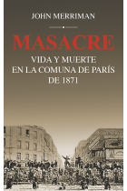 Masacre. Vida y muerte en la Comuna de París de 1871