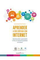 Aprender a ser críticos con internet. Cómo desarrollar el pensamiento crítico y la solución de problemas con internet