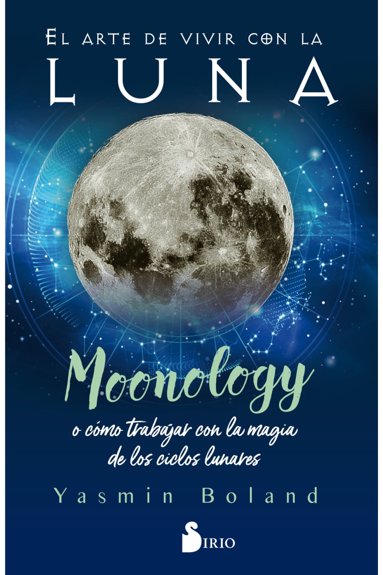 El arte de vivir con la luna. Moonology o cómo trabajar con la magia de los ciclos lunares