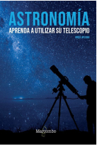 Astronomía. Aprenda a utilizar su telescopio