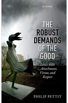 The Robust Demands of the Good: Ethics with Attachment, Virtue, and Respect