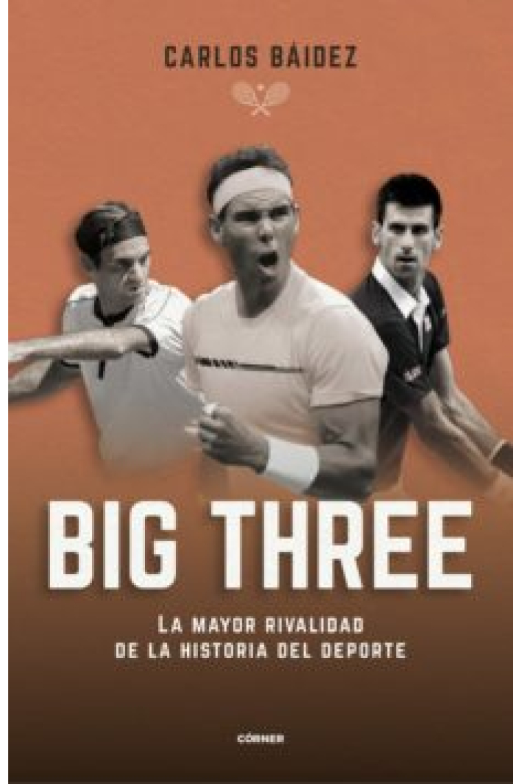 Big three. La mayor rivalidad de la historia del deporte