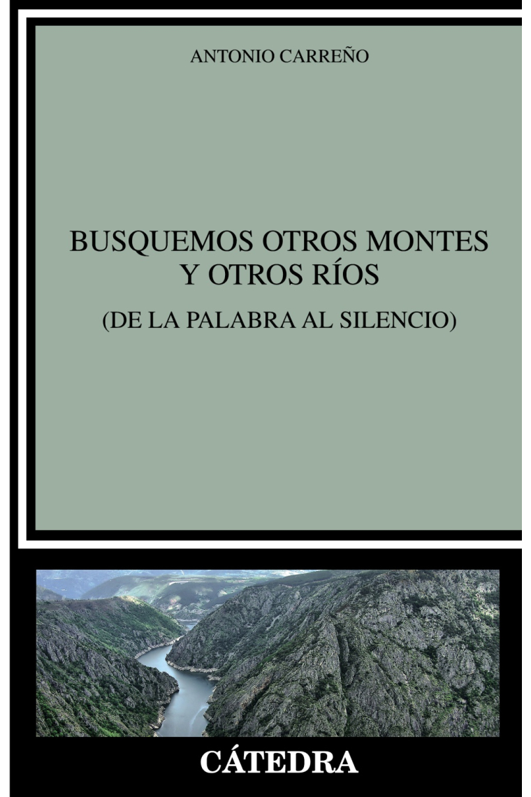 Busquemos otros montes y otros ríos (De la palabra al silencio)