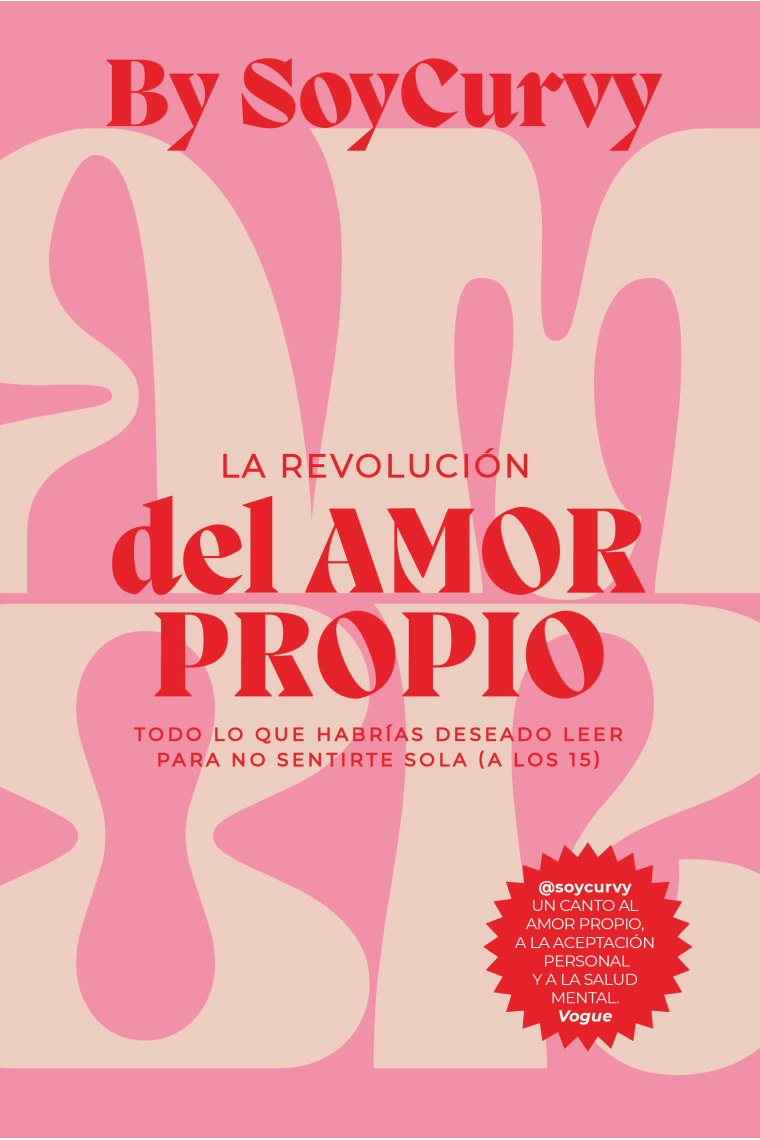 La revolución del amor propio. Todo lo que habrías deseado leer para no sentirte sola (a los 15)