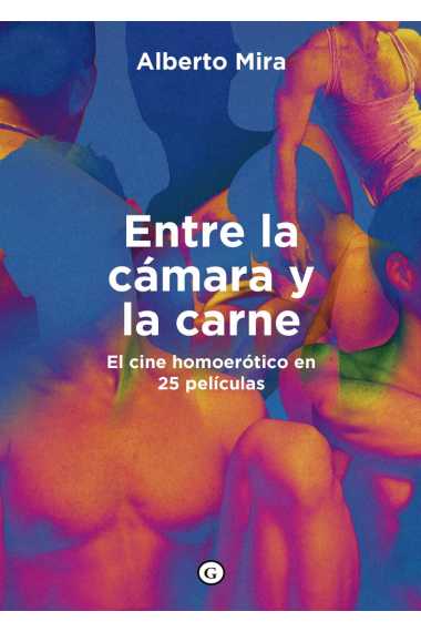 Entre la cámara y la carne. El cine homoerótico en 25 películas