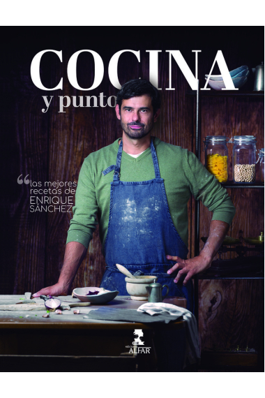 COCINA Y PUNTO. LAS MEJORES RECETAS DE ENRIQUE SANCHEZ