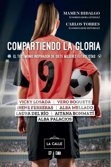 Compartiendo la gloria. El testimonio inspirador de siete mujeres futbolistas