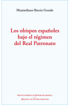 LOS OBISPOS ESPAÑOLES BAJO EL REGIMEN DEL REAL PATRONATO