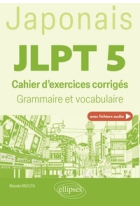 Japonais. JLPT 5 (avec fichiers audio) - Cahier d'exercices corrigés. Grammaire et vocabulaire