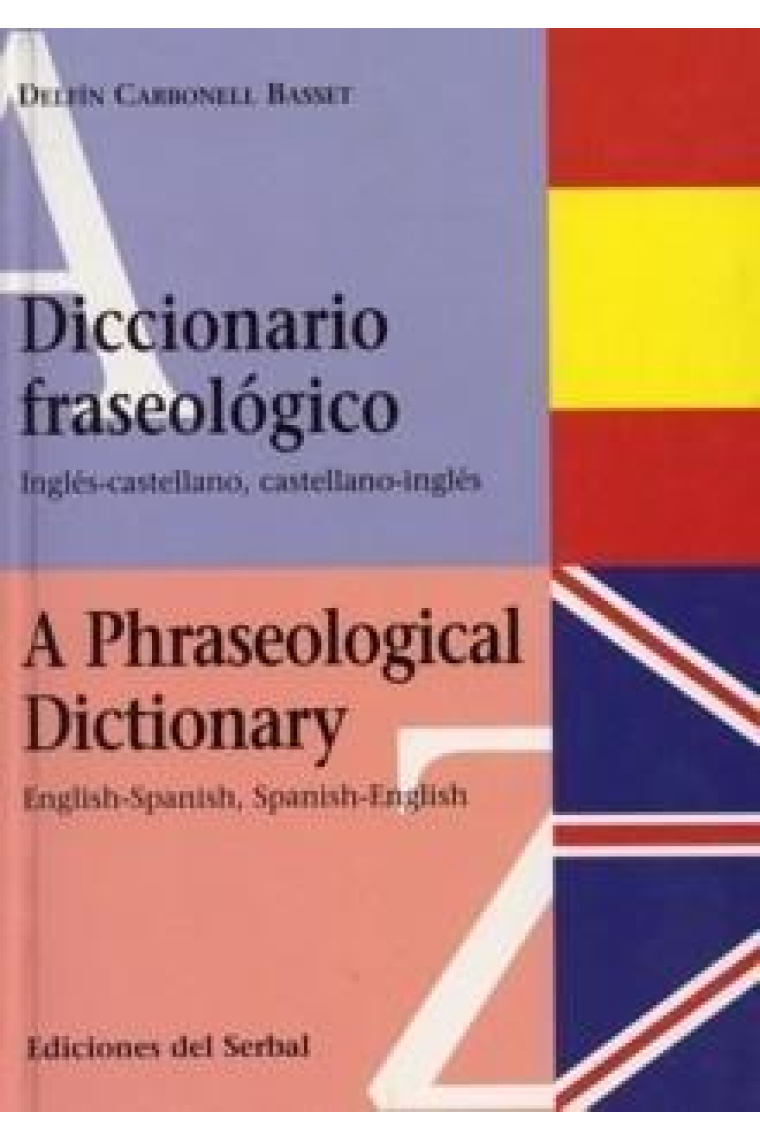 Diccionario fraseológico - A phraseological dictionary. English-Spanis