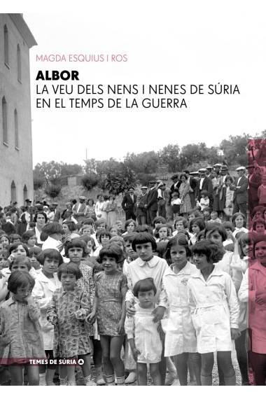 Albor. La veu dels nens i nenes de Súria en el temps de la guerra