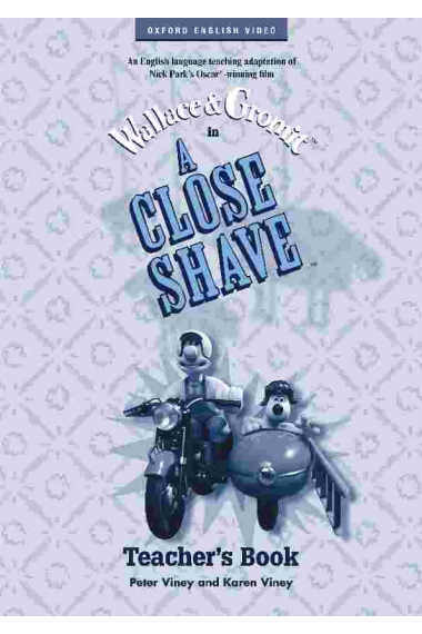 A close shave .Teacher 's Book (Wallace & Gromit)