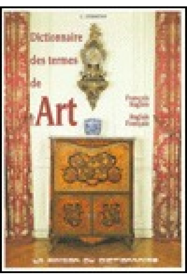 Dictionnaire des termes de l'Art: Français-Anglais/Anglais-Français