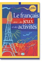 Le français avec... des jeux et des activités (pre-intermediaire)