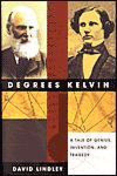 Degrees Kelvin: a tale of genius, invention, and tragedy