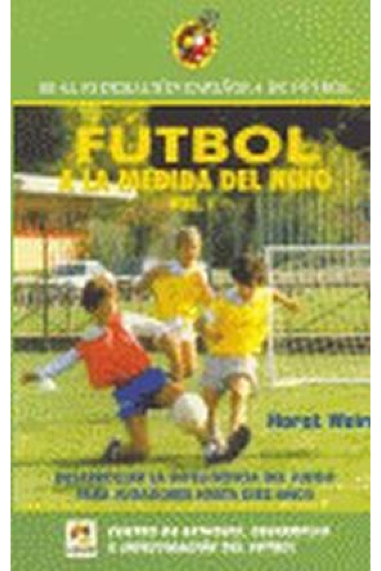 Fútbol a la medida del niño(I). Desarrollar la inteligencia del juego para niños de hasta 10 años