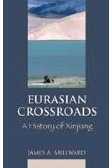 Eurasian Crossroads: A History of Xinjiang